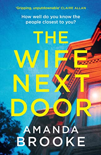 Beispielbild fr The Wife Next Door: An unputdownable thriller with a stunning twist zum Verkauf von AwesomeBooks