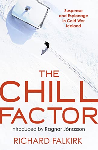 Stock image for The Chill Factor: Suspense and Espionage in Cold War Iceland for sale by WorldofBooks