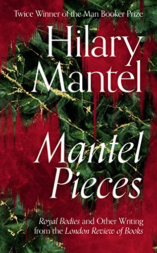 Beispielbild fr Mantel Pieces: The New Book from The Sunday Times Best Selling Author of the Wolf Hall Trilogy zum Verkauf von WorldofBooks