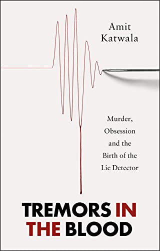 Stock image for Tremors in the Blood: Murder, Obsession and the Birth of the Lie Detector for sale by HPB-Movies