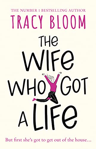 Beispielbild fr The Wife Who Got a Life: the laugh-out-loud new novel from the Kindle bestselling author - a feel good read, perfect for spring 2021 zum Verkauf von SecondSale