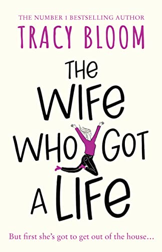 Stock image for The Wife Who Got a Life: the laugh-out-loud new novel from the Kindle bestselling author - a feel good read, perfect for spring 2021 for sale by SecondSale