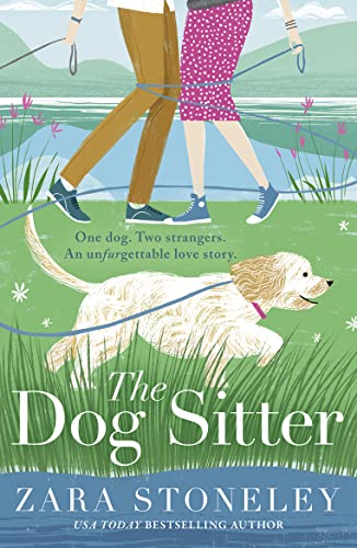 Beispielbild fr The Dog Sitter: The new feel-good romantic comedy of the year from the bestselling author of The Wedding Date!: Book 7 (The Zara Stoneley Romantic Comedy Collection) zum Verkauf von WorldofBooks