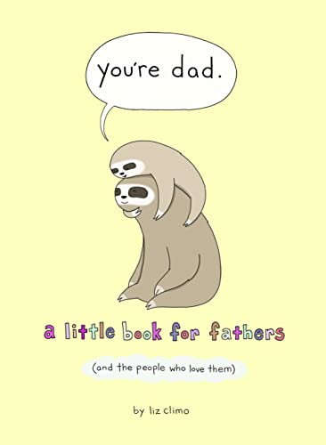 Beispielbild fr Youre Dad: A Little Book for Fathers (And the People Who Love Them) zum Verkauf von WorldofBooks