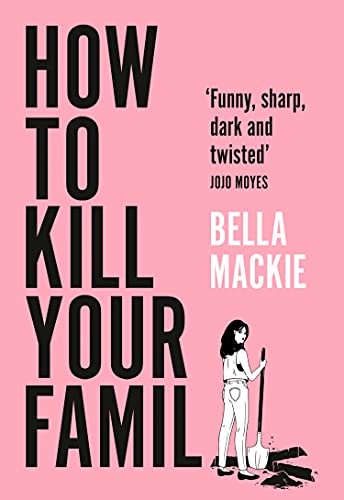 Beispielbild fr How to Kill Your Family: THE #1 SUNDAY TIMES BESTSELLER zum Verkauf von WorldofBooks
