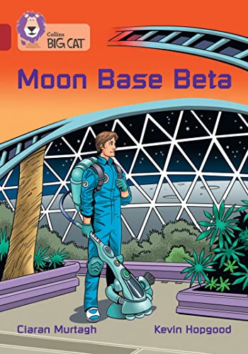 9780008440664: Moon Base Beta: Band 14/Ruby (Collins Big Cat)