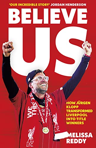 9780008441968: Believe Us: How Jrgen Klopp transformed Liverpool into title winners