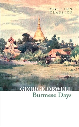 Imagen de archivo de Burmese Days: The Internationally Best Selling Author of Animal Farm and 1984 (Collins Classics) a la venta por WorldofBooks