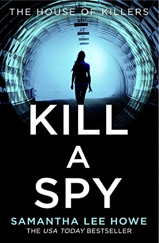 Stock image for Kill a Spy: An absolutely gripping spy thriller from a USA Today bestseller: Book 3 (The House of Killers) for sale by WorldofBooks