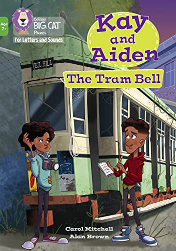 Beispielbild fr Kay and Aiden " The Tram Bell: Band 05/Green (Collins Big Cat Phonics for Letters and Sounds " Age 7+) zum Verkauf von WorldofBooks