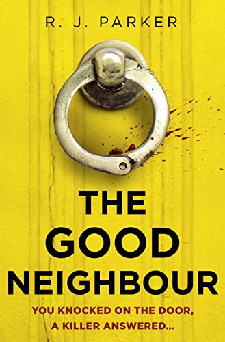 9780008447960: The Good Neighbour: An absolutely gripping 2021 crime thriller perfect for fans of The Perfect Couple