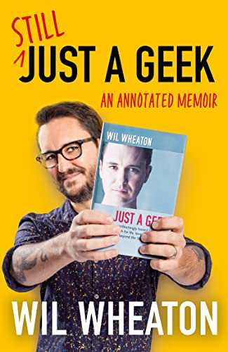9780008451325: Still Just a Geek: Rediscover geek culture and fame in the groundbreaking 2022 memoir from Star Trek and The Big Bang Theory actor Wil Wheaton