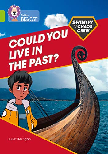 Stock image for Shinoy and the Chaos Crew: Could you live in the past?: Band 11/Lime (Collins Big Cat) for sale by WorldofBooks