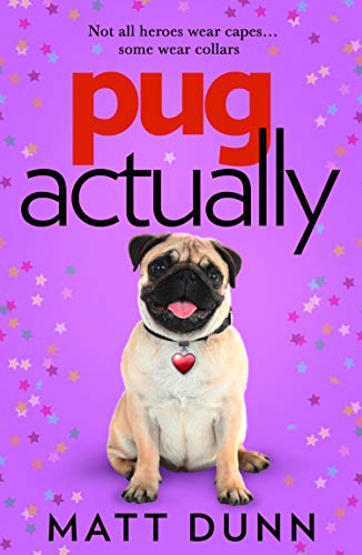 Beispielbild fr Pug Actually: From the half-a-million-copy bestselling author comes a romantic comedy with a four-legged hero  zum Verkauf von WorldofBooks