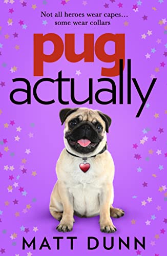 Stock image for Pug Actually: From the half-a-million-copy bestselling author comes a romantic comedy with a four-legged hero for sale by WorldofBooks