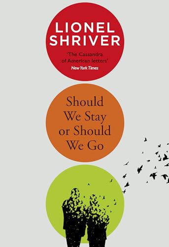 9780008458560: Should We Stay or Should We Go: Hilarious new literary fiction book from the award-winning author of We Need to Talk About Kevin