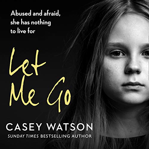 9780008458997: Let Me Go: Abused and Afraid, She Has Nothing to Live for (Let Me Go, 1)
