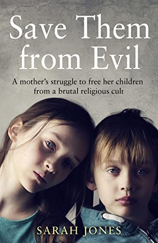 9780008461980: Save Them from Evil: A Mother’s Struggle to Free Her Children from a Brutal Religious Cult