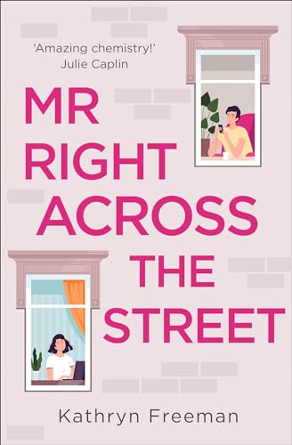 9780008462260: MR RIGHT ACROSS THE STREET: The perfect escape for lockdown and the most feel good romantic comedy of 2021!: Book 4 (The Kathryn Freeman Romcom Collection)