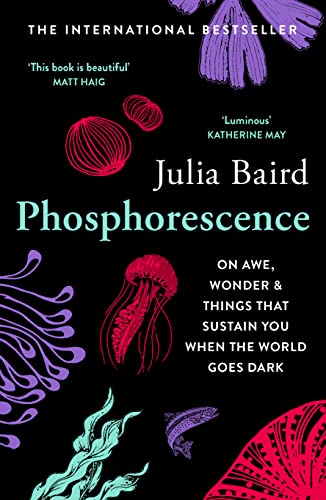 Stock image for Phosphorescence: On awe, wonder & things that sustain you when the world goes dark for sale by WorldofBooks