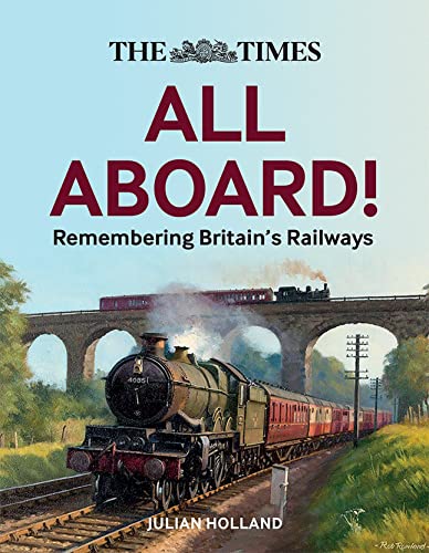 Beispielbild fr The Times All Aboard!: Remembering Britain  s Railways zum Verkauf von WorldofBooks