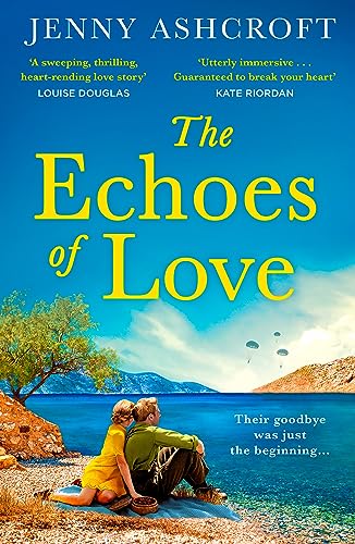 Beispielbild fr The Echoes of Love: An epic WW2 historical love story from the bestselling author of Beneath a Burning Sky zum Verkauf von WorldofBooks