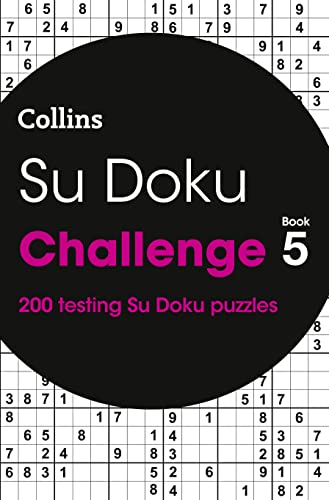 Stock image for Su Doku Challenge Book 5: 200 Su Doku puzzles (Collins Su Doku) for sale by WorldofBooks