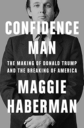 Beispielbild fr Confidence Man: The Making of Donald Trump and the Breaking of America zum Verkauf von WorldofBooks