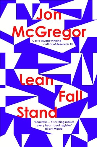 Stock image for Lean Fall Stand: The astonishing new book from the Costa Book Award-winning author of Reservoir 13 for sale by WorldofBooks