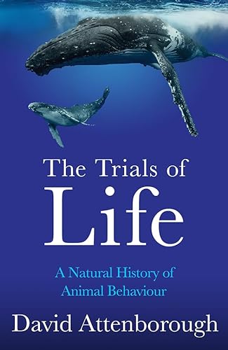 9780008477837: The Trials of Life: A Natural History of Animal Behaviour