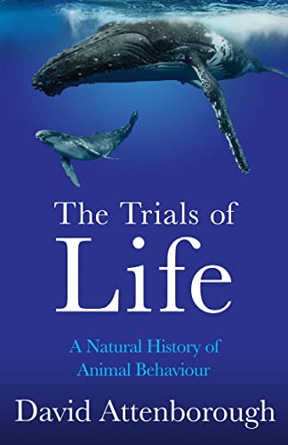 David Attenborough , Trials of Life: A Natural History of Animal Behaviour