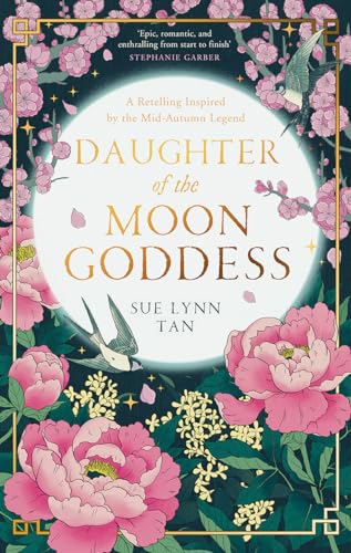 Imagen de archivo de Daughter of the Moon Goddess: An instant Sunday Times Top 5 bestseller, a sweeping and romantic debut fantasy (The Celestial Kingdom Duology, Book 1) a la venta por WorldofBooks