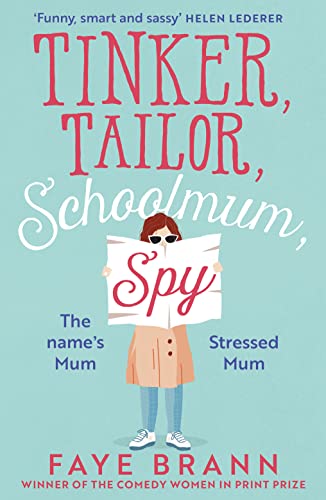 Stock image for Tinker, Tailor, Schoolmum, Spy: A funny and feel-good novel from the winner of the Comedy Women in Print Prize for sale by AwesomeBooks