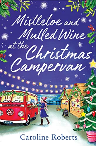Beispielbild fr Mistletoe and Mulled Wine at the Christmas Campervan: The heartwarming, joyful new Christmas romance novel for 2022 from the Kindle bestselling author: Book 2 (The Cosy Campervan Series) zum Verkauf von AwesomeBooks