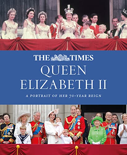 Beispielbild fr The Times Queen Elizabeth II: A portrait of her 70-year reign zum Verkauf von AwesomeBooks