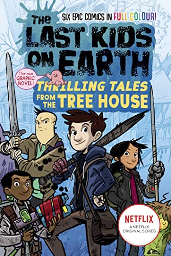 Beispielbild fr The Last Kids on Earth: Thrilling Tales from the Tree House: Full-colour graphic novel from the bestselling Last Kids series and award-winning Netflix show zum Verkauf von AwesomeBooks