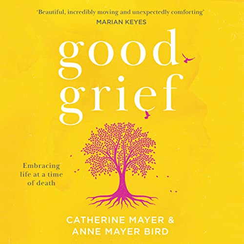 9780008490966: Good Grief: Embracing Life at a Time of Death