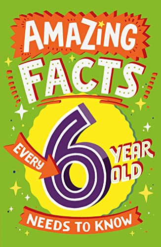 Stock image for Amazing Facts Every 6 Year Old Needs to Know for sale by Blackwell's