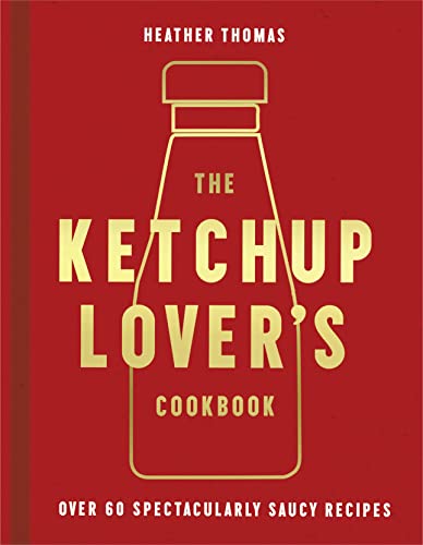 Beispielbild fr The Ketchup Lover  s Cookbook: Over 60 Spectacularly Saucy Recipes zum Verkauf von WorldofBooks