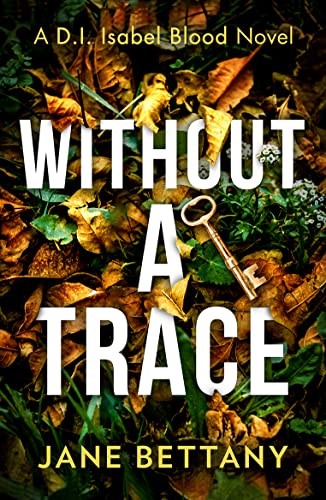 Stock image for Without a Trace: An unputdownable murder mystery novel, perfect for all crime thriller fans!: Book 2 (Detective Isabel Blood) for sale by WorldofBooks
