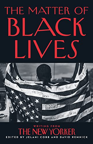 Beispielbild fr The Matter of Black Lives: Writing from The New Yorker zum Verkauf von WorldofBooks