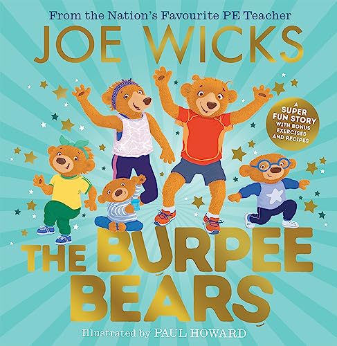 Stock image for The Burpee Bears: From bestselling author Joe Wicks, comes this debut picture book, packed with fitness tips, exercises and healthy recipes for kids 3+ for sale by ThriftBooks-Atlanta