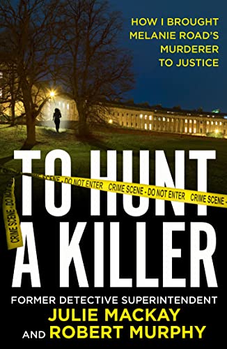 Beispielbild fr To Hunt a Killer: The gripping true crime story solving the Melanie Road cold case. Longlisted for the CWA 2023 ALCS Gold Dagger award for non-fiction zum Verkauf von HPB-Blue
