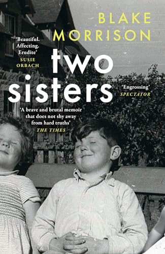 Beispielbild fr Two Sisters:   Bold, magnanimous, heart-breaking and riveting   - Howard Jacobson. The extraordinary new memoir from Blake Morrison, author of And When Did You Last See Your Father? zum Verkauf von WorldofBooks