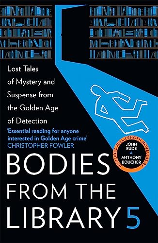 Beispielbild fr Bodies from the Library 5: Forgotten Stories of Mystery and Suspense from the Golden Age of Detection zum Verkauf von BooksRun