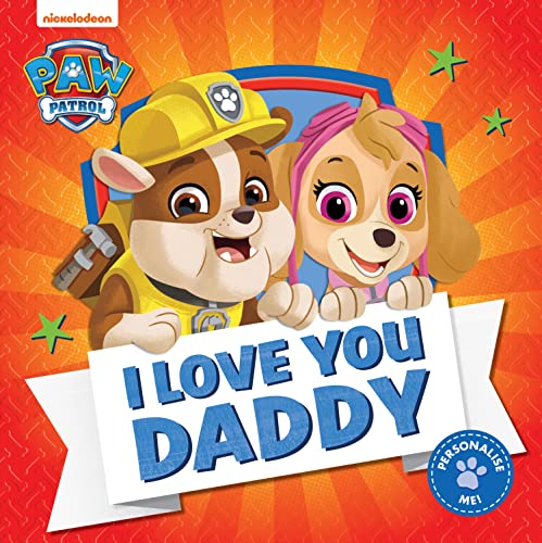 Stock image for PAW Patrol Picture Book  " I Love You Daddy: The perfect Father  s Day illustrated gift book for children aged 2, 3, 4, 5 based on the Nickelodeon TV Series for sale by WorldofBooks