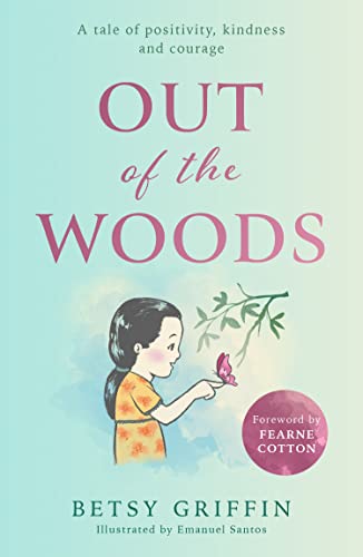 Imagen de archivo de Out of the Woods: A feel good collection of fables to teach and guide you through life, support your mental health, and inspire you a la venta por AwesomeBooks