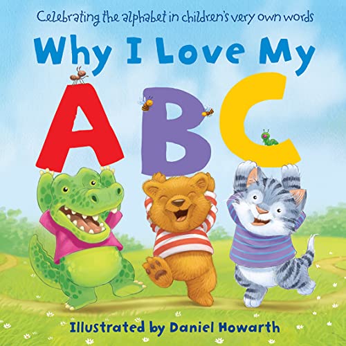 Beispielbild fr Why I Love My ABC: Learn the alphabet in this illustrated picture book for young children! zum Verkauf von WorldofBooks