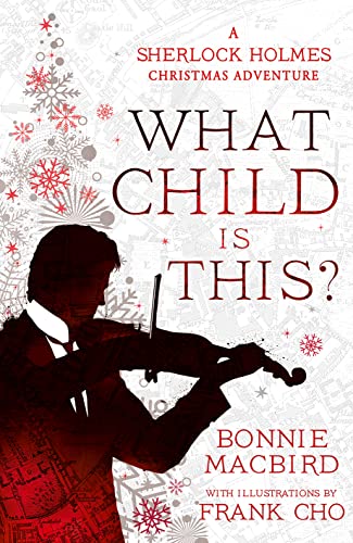 Stock image for What Child is This?: Inspired by Conan Doyles The Blue Carbuncle, Sherlock Holmes solves two brand new Christmas mysteries in Victorian London (A Sherlock Holmes Adventure) (Book 5) for sale by BooksRun