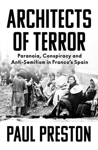 Imagen de archivo de Architects of Terror: Paranoia, Conspiracy and Anti-Semitism in Franco?s Spain a la venta por Books Unplugged